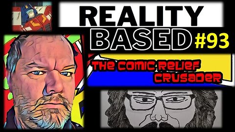 Reality Based #93: The Comic Relief Crusader