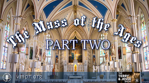 03 Sep 21, The Terry & Jesse Show: Mass of the Ages (Pt. 2)