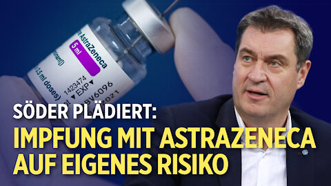 Söder: AstraZeneca-Impfungen notfalls auf eigenes Risiko | Greensill-Bank-Pleite: Wer zahlt Schaden?