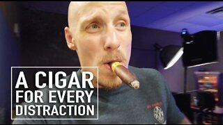 A Cigar For Every Distraction