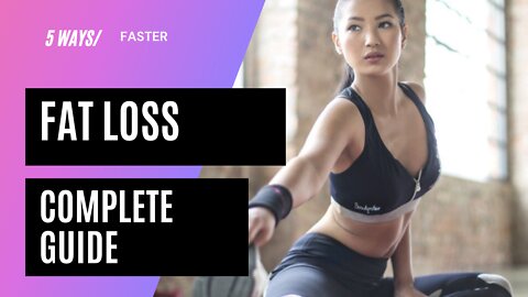 Complete Guide To Fat Loss