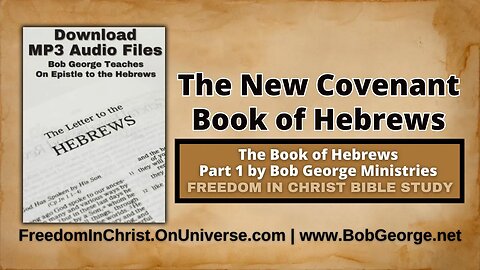 The New Covenant ~ Book of Hebrews by BobGeorge.net | Freedom In Christ Bible Study