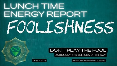 Lunchtime Energy Report 4-01-2022 | Don't Play The Fool! | Astrology & Tarot