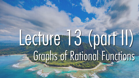 Lecture 13 (part II): Graphs of Rational Functions