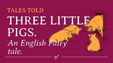 The Three Little Pigs: Traditional English Fairy Tale