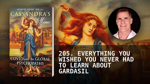 205. EVERYTHING YOU WISHED YOU NEVER HAD TO LEARN ABOUT GARDASIL