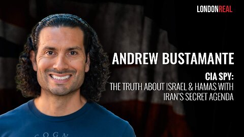 Andrew Bustamante - CIA Spy: The Truth About Israel & Hamas With Iran’s Secret Agenda