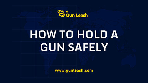 How To Hold A Gun Safely