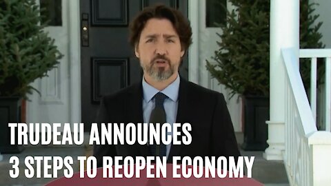 Trudeau Unveiled 3 Necessary Steps To Open The Economy & Get To A New Normal