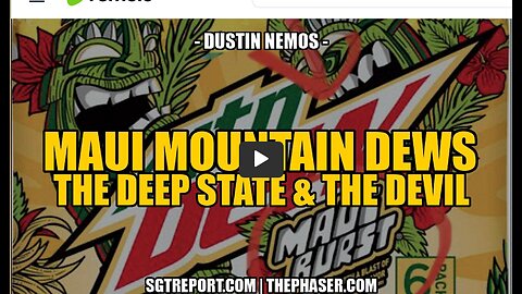 MAUI MOUNTAIN DEWS, THE DEEP SATE & THE DEVIL — DUSTIN NEMOS