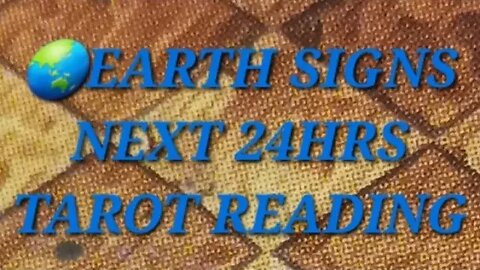 🌏EARTH SIGNS- SOMENE OVERHEAD WHAT WAS SAID- NEXT 24HRS TAROT READING