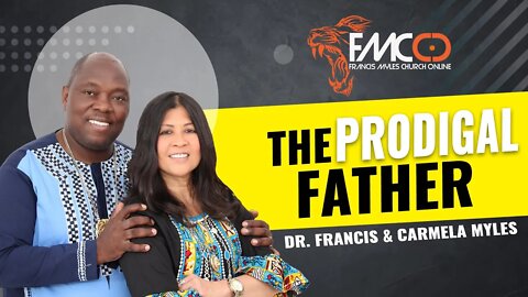 The Prodigal Father | FMCO Sunday Service | Dr Francis & Carmela Myles