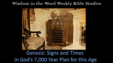 Genesis: Signs and Times in God's 7,000 Year Plan for this Age