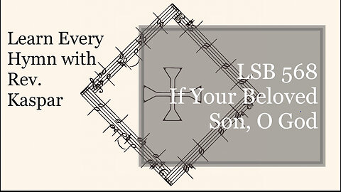 LSB 568 If Your Beloved Son, O God ( Lutheran Service Book )