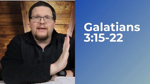 Galatians Bible Study With Me (Galatians 3:15-22)