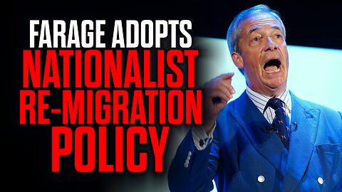 Farage Adopts Nationalist Re-Migration Policy