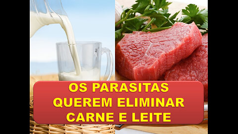 OS PARASITAS (GLOBALISTAS) QUEREM ELIMINAR CARNE E LEITE