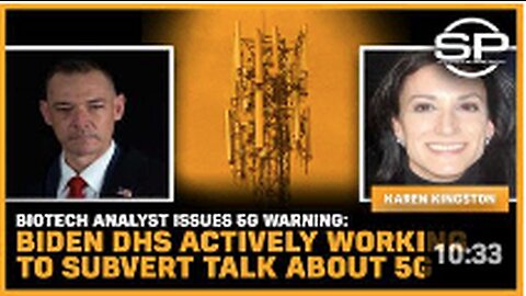 Biotech Analyst Issues 5G Warning: Biden DHS Actively Working To Subvert Talk About 5G