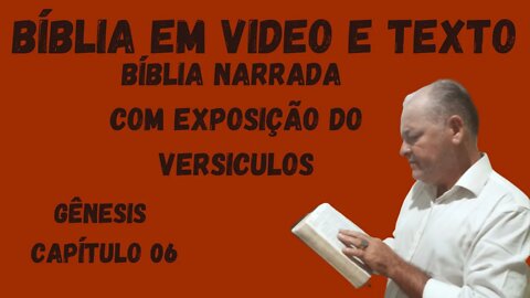 BÍBLIA EM VIDEO COM ÁUDIO EXPOSIÇÃO DOS VERSICULOS - GÊNESIS CAPITULO 06