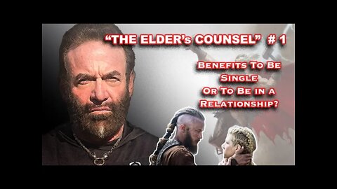 "The Elders Councel" EP1 Benefits To Be Single Or To Be in a Relationship?