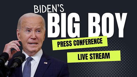 Biden's Big Boy Press Conference