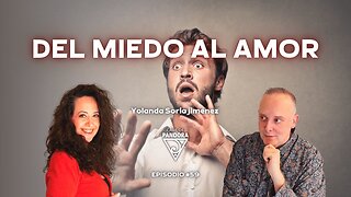 DEL MIEDO AL AMOR con Yolanda Soria Jiménez