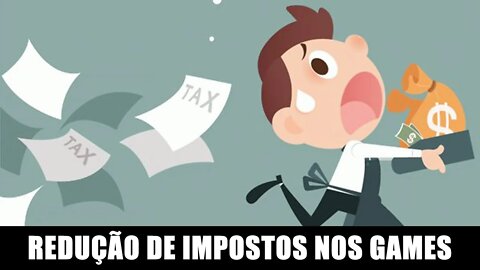 Redução de impostos nos games. Será?