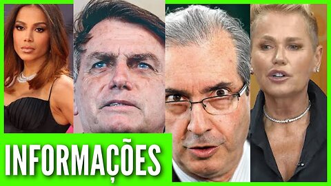 Presidente Bolsonaro I Anitta I Eduardo Cunha I Xuxa I Lula I Notícias