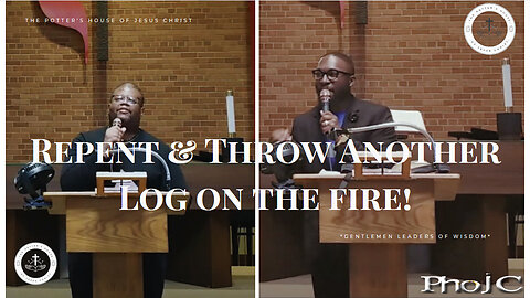 Gentlemen Leaders Of Wisdom : "Repent! You Know Better!" - "Throw Another Log On The Fire!"