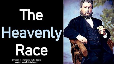 The Heavenly Race - Charles Spurgeon Audio Sermons (1 Corinthians 9:24)