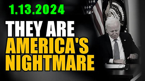 They Are America's Nightmare Jan 13 - RED ALERT WARNING