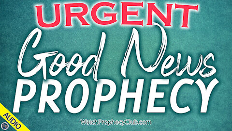 URGENT: Good News Prophecy 11/17/2020