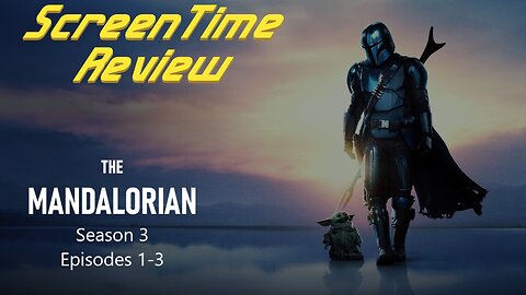 ScreenTime Review: The Mandalorian Season 3, Episodes 1-3