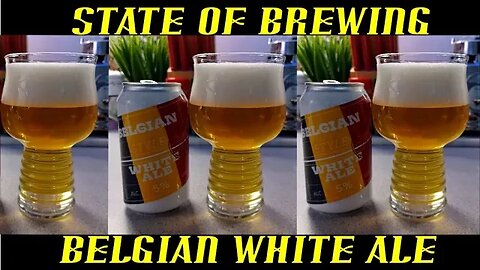 State of Brewing ~ Belgian White Ale