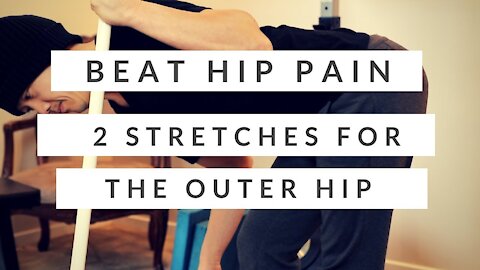 How I beat my hip pain + two stretches for the outer hip muscles (IT band , TFL, and glutes)