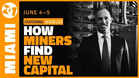 How Miners Find New Capital | Jason Les | Bitcoin 2021 Clips