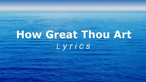 How Great Thou Art Lyrics