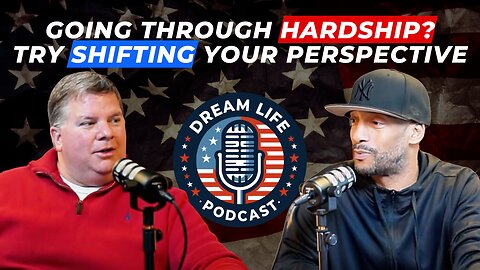 How Shifting Your Perspective Can Help You Overcome Hardship | Episode 12