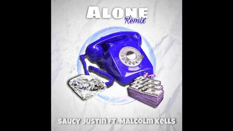 Saucy Justin ft. Malcolm Kells “Alone” (Remix) (Prod. By HeyyLotus) (Official Audio)