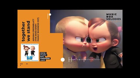 [Music box melodies] - Together We Stand by Ariana Greenblatt (The Boss Baby: Family Business OST)