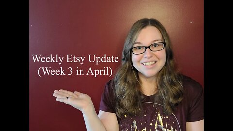 Weekly Etsy Update (Week 3 in April)