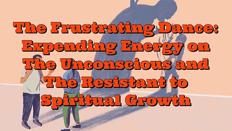 Bobby Hemmitt: Expending Energy on The Unconscious and The Resistant to Spiritual Growth