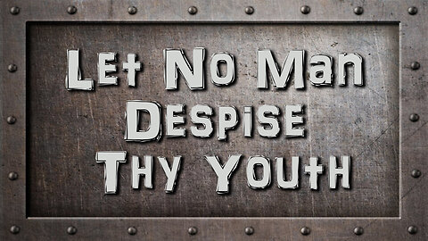 Let No Man Despise Thy Youth | Pastor Anderson