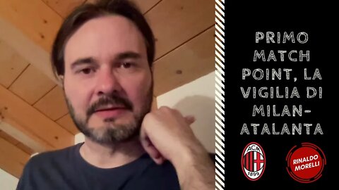 Primo match point, la vigilia di Milan-Atalanta 14.05.2022