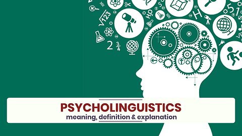 What is PSYCHOLINGUISTICS?