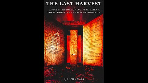 DAMIEN DUMAR - THE LAST HARVEST AND THE HIDDEN HISTORY OF LUCIFERA, ALIENS, & THE ILLUMINATI