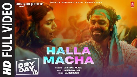 Dry Day: Halla Macha (Full Video) Jitendra Kumar,Shriya Pilgaonkar | Javed-Mohsin | Dev Negi, Akasa