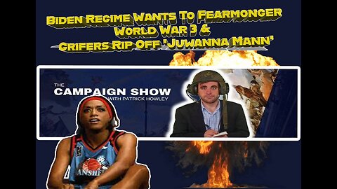 Biden Regime Wants To Fear monger World War 3 And Grifers Rip Off 'Juwanna Mann'