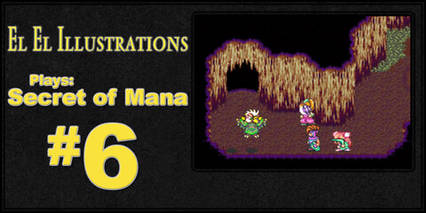 El El Plays Secret of Mana Episode 6: These Mushrooms Have a Lot To Teach Us