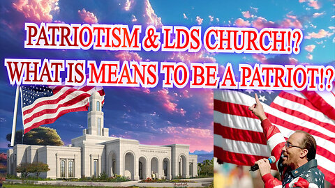 PATRIOTISM/LDS/MEANING. Podcast10 Episode7